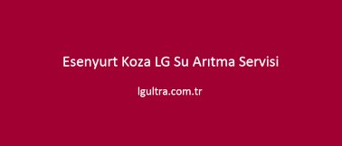 Esenyurt Koza LG Su Arıtma Servisi Esenyurt Koza LG Su Arıtma Servisi